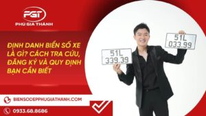 Định Danh Biển Số Xe Là Gì? Cách Tra Cứu, Đăng Ký và Quy Định Bạn Cần Biết