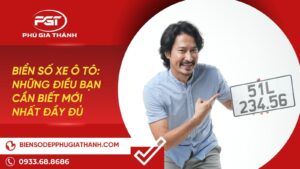 Biển Số Xe Ô Tô: Những Điều Bạn Cần Biết Mới Nhất Đầy Đủ