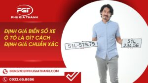Định Giá Biển Số Xe Ô Tô Là Gì? Cách Định Giá Chuẩn Xác