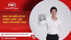Danh sách đấu giá biển số đẹp tỉnh Đồng Tháp cập nhật mới nhất hôm nay