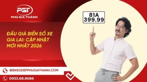 Danh sách đấu giá biển số đẹp tỉnh Gia Lai mới nhất